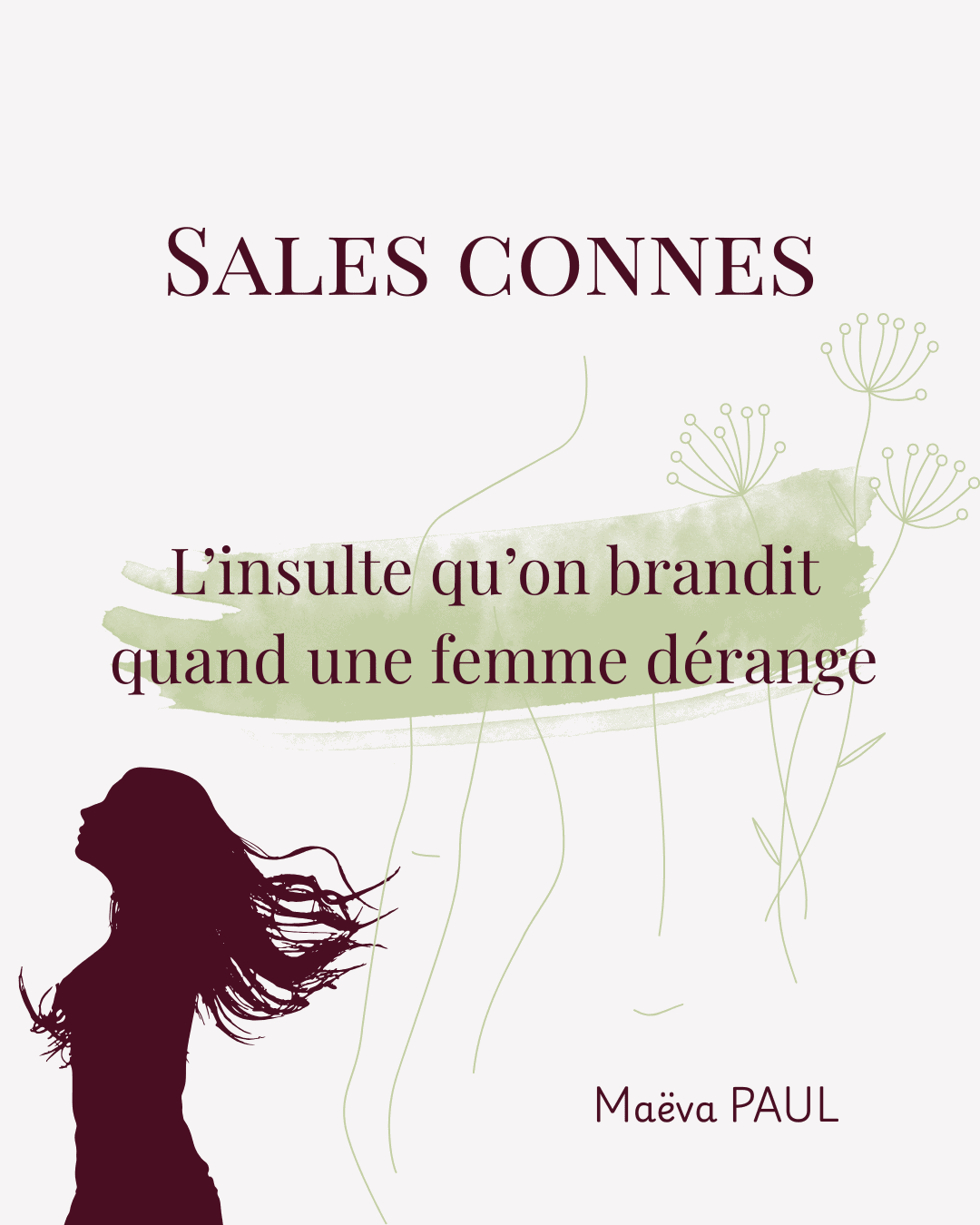 Fragment visuel illustrant le texte Sales connes — l'insulte qu'on brandit quand une femme dérange — Maëva Paul